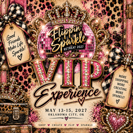 2027 The “Flippin” Sparkle Retreat - VIP Experience